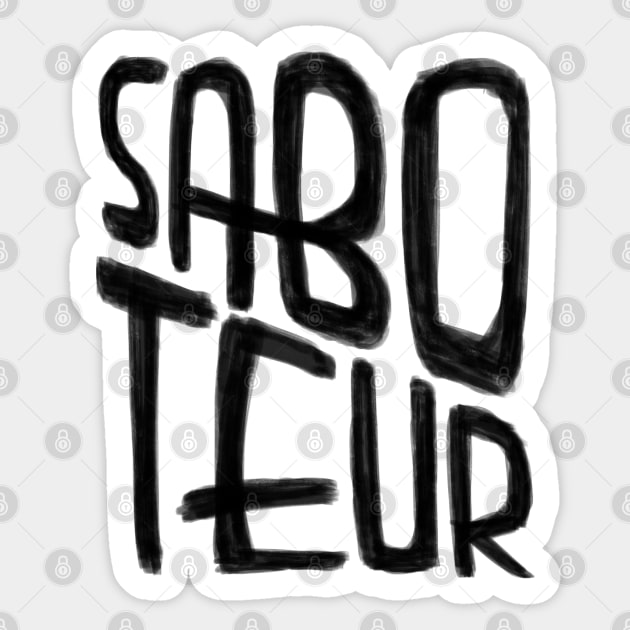 Sabotage, Saboteur Sticker by badlydrawnbabe